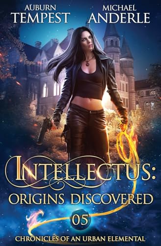 Intellectus: Origins Discovered: Origins Discovered: Chronicles of an Urban Elemental Book 5
