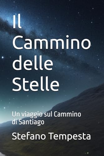 Il Cammino delle Stelle: Un viaggio sul Cammino di Santiago von Independently published