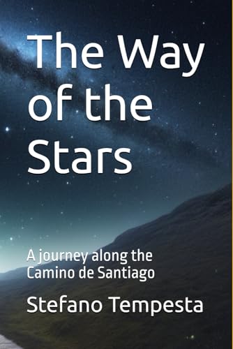 The Way of the Stars: A journey along the Camino de Santiago von Independently published