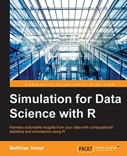 Simulation for Data Science with R: Effective Data-driven Decision Making Simulation for Data Science with R: Effective Data-driven Decision Making von Packt Publishing