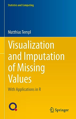 Visualization and Imputation of Missing Values: With Applications in R (Statistics and Computing)