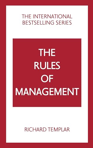 The Rules of Management: A definitive code for managerial success