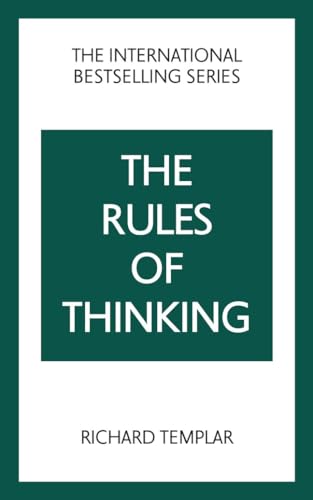 The Rules of Thinking: A Personal Code to Think Yourself Smarter, Wiser and Happier