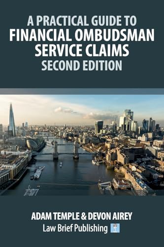 A Practical Guide to Financial Ombudsman Service Claims - Second Edition A Practical Guide to Financial Ombudsman Service Claims - Second Edition von Law Brief Publishing