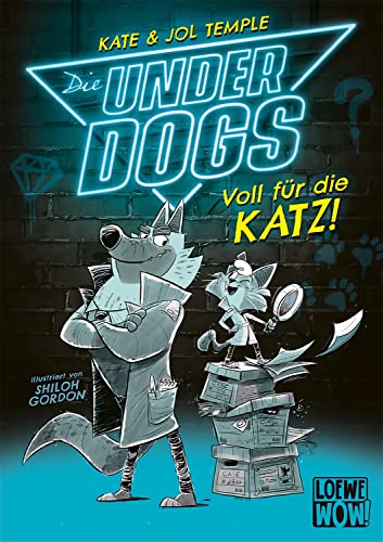 Die Underdogs (Band 1) - Voll für die Katz!: Jage Verbrecher mit den Underdogs - Für Kinder ab 7 Jahren - Wow! Das will ich lesen. von Loewe