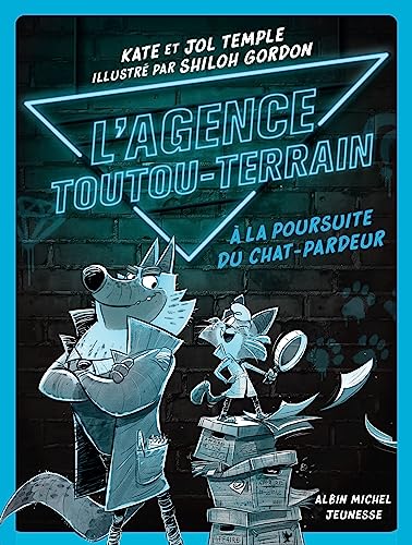L'Agence Toutou-Terrain - tome 1 - A la poursuite du chat-pardeur von ALBIN MICHEL