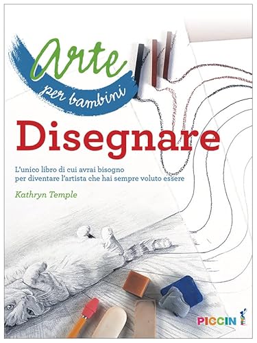 Arte per bambini. Disegnare. L'unico libro di cui avrai bisogno per diventare l'artista che hai sempre voluto essere von Piccin-Nuova Libraria