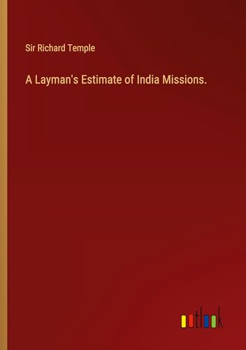 A Layman's Estimate of India Missions. von Outlook Verlag