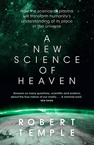 A New Science of Heaven: How the new science of plasma physics is shedding light on spiritual experience von Coronet