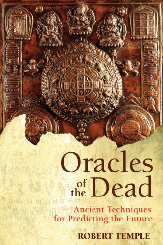 Oracles of the Dead: Ancient Techniques for Predicting the Future Oracles of the Dead: Ancient Techniques for Predicting the Future