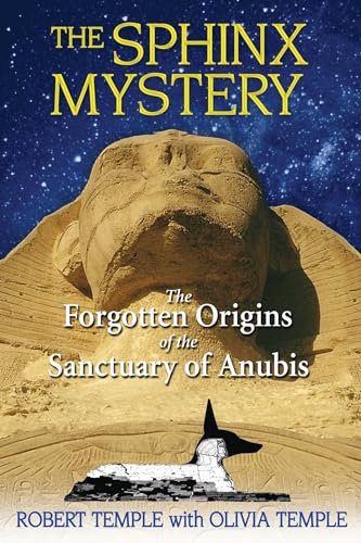 The Sphinx Mystery: The Forgotten Origins of the Sanctuary of Anubis