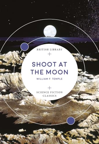 Shoot at the Moon (British Library Science Fiction Classics) von British Library