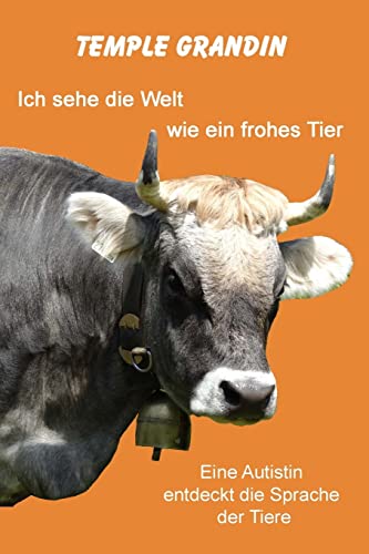 Ich sehe die Welt wie ein frohes Tier: Eine Autistin entdeckt die Sprache der Tiere Ich sehe die Welt wie ein frohes Tier: Eine Autistin entdeckt die Sprache der Tiere