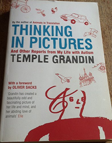 Thinking in Pictures: And other reports from my life with Autism Thinking in Pictures: And other reports from my life with Autism