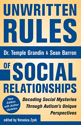 Unwritten Rules of Social Relationships: Decoding Social Mysteries Through the Unique Perspectives of Autism: New Edition with Author Updates: ... the Unique Autism's Unique Perspectives