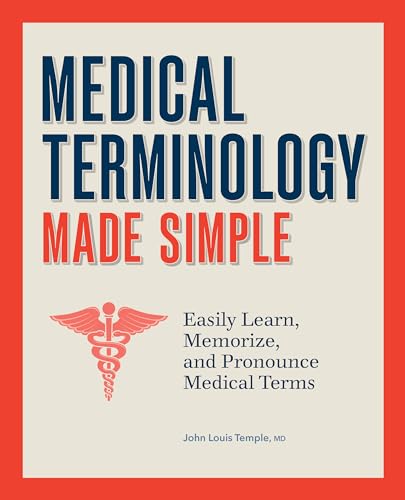 Medical Terminology Made Simple: Easily Learn, Memorize, and Pronounce Medical Terms
