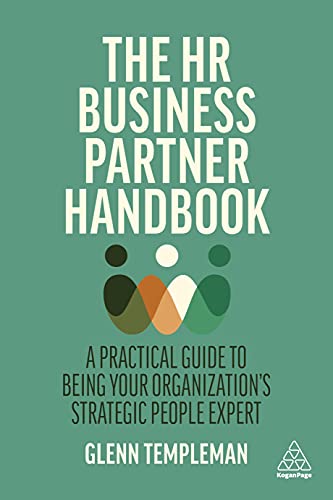 The HR Business Partner Handbook: A Practical Guide to Being Your Organization’s Strategic People Expert von Kogan Page