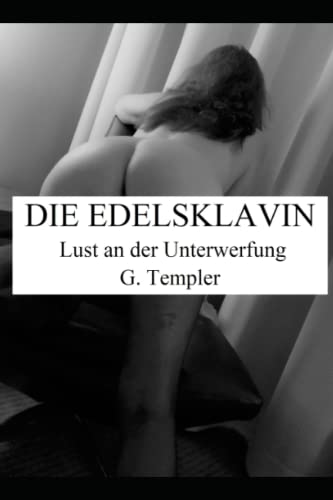 Die Edelsklavin: Lust an der Unterwerfung