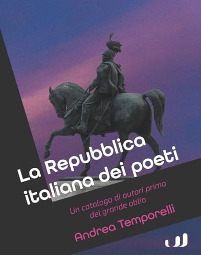 La Repubblica italiana dei poeti. Un catalogo di autori prima del grande oblio von Industria & Letteratura