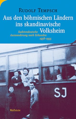 Aus den böhmischen Ländern ins skandinavische Volksheim: Sudetendeutsche Auswanderung nach Schweden 1938–1955 (Moderne europäische Geschichte) von Wallstein