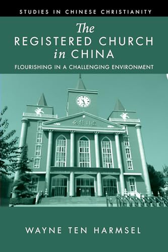 The Registered Church in China: Flourishing in a Challenging Environment (Studies in Chinese Christianity) von Pickwick Publications
