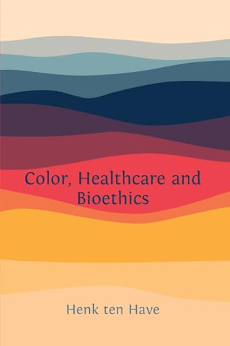 Color, Healthcare and Bioethics Color, Healthcare and Bioethics von Open Book Publishers