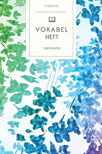 Vokabelheft: Blumige Wassermalfarben. 2 Spalten. 120 Seiten für Vokabeln mit schönem Design. Soft Cover 6x9 Zoll, ca. DIN A5 15x22cm. Vokabelheft: Blumige Wassermalfarben. 2 Spalten. 120 Seiten für Vokabeln mit schönem Design. Soft Cover 6x9 Zoll, ca. DIN A5 15x22cm. von Independently published