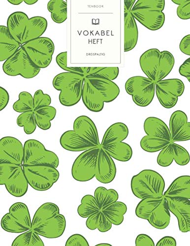 Vokabelheft: Kleeblätter St. Patrick's Day Muster. 3 Spalten für Vokabeln. 120 Seiten mit schönem Design. Dreispaltiges Buch mit Soft Cover 8.5x11 Zoll, ca. DIN A4 21.6x27.9cm. Vokabelheft: Kleeblätter St. Patrick's Day Muster. 3 Spalten für Vokabeln. 120 Seiten mit schönem Design. Dreispaltiges Buch mit Soft Cover 8.5x11 Zoll, ca. DIN A4 21.6x27.9cm.