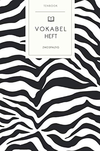 Vokabelheft: Zebra Muster Zebrastreifen. 2 Spalten. 120 Seiten für Vokabeln mit schönem Design. Soft Cover 6x9 Zoll, ca. DIN A5 15x22cm. Vokabelheft: Zebra Muster Zebrastreifen. 2 Spalten. 120 Seiten für Vokabeln mit schönem Design. Soft Cover 6x9 Zoll, ca. DIN A5 15x22cm. von Independently published