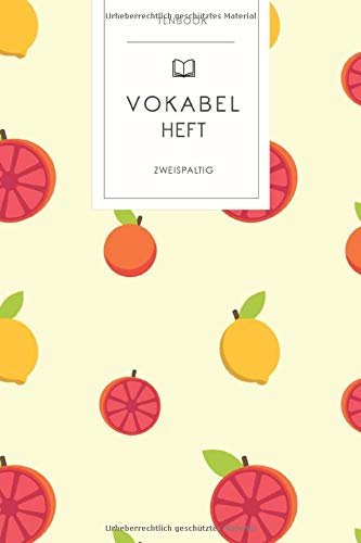 Vokabelheft: Zitronenfrüchte. 2 Spalten. 120 Seiten für Vokabeln mit schönem Design. Soft Cover 6x9 Zoll, ca. DIN A5 15x22cm. Vokabelheft: Zitronenfrüchte. 2 Spalten. 120 Seiten für Vokabeln mit schönem Design. Soft Cover 6x9 Zoll, ca. DIN A5 15x22cm.