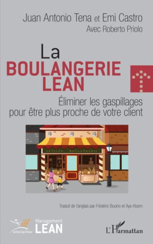 La boulangerie Lean: Eliminer les gaspillages pour être plus proche de votre client von Editions L'Harmattan