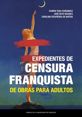 Expedientes de censura franquista de obras para adultos (Estudios, Band 54) von Prensas de la Universidad de Zaragoza