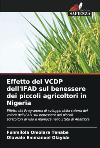 Effetto del VCDP dell'IFAD sul benessere dei piccoli agricoltori in Nigeria: Effetto del Programma di sviluppo della catena del valore dell'IFAD sul ... di riso e manioca nello Stato di Anambra Effetto del VCDP dell'IFAD sul benessere dei piccoli agricoltori in Nigeria: Effetto del Programma di sviluppo della catena del valore dell'IFAD sul ... di riso e manioca nello Stato di Anambra