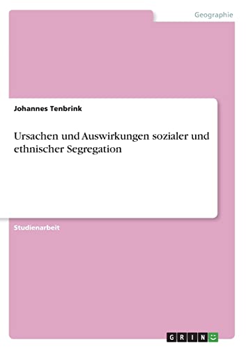 Ursachen und Auswirkungen sozialer und ethnischer Segregation von Books on Demand