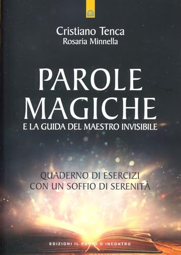 Parole magiche e la guida del maestro invisibile. Quaderno di esercizi con un soffio di serenità (Nuove frontiere del pensiero) von Edizioni Il Punto d'Incontro