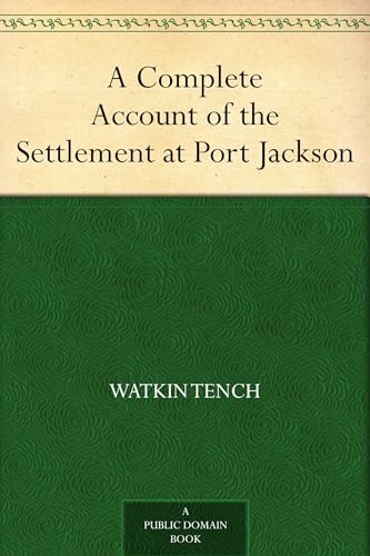 A Complete Account of the Settlement at Port Jackson von Anson Street Press