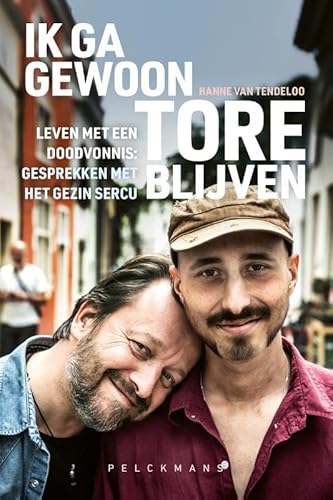 Ik ga gewoon Tore blijven: leven met een doodvonnis: gesprekken met het gezin Sercu von Pelckmans Uitgevers