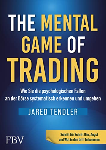 The Mental Game of Trading: Wie man die psychologischen Fallen an der Börse systematisch erkennt und umgeht von FinanzBuch Verlag
