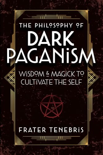 The Philosophy of Dark Paganism: Wisdom & Magick to Cultivate the Self von Llewellyn Worldwide, Ltd.