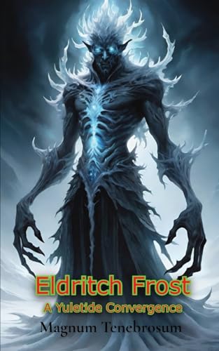 Eldritch Frost: A Yuletide Convergence von Darkness Studios