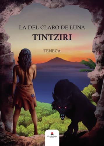 La del claro de luna. Tintziri von Grupo Editorial Círculo Rojo SL