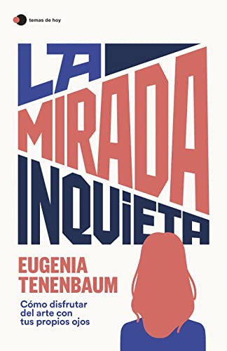 La mirada inquieta: Cómo disfrutar del arte con tus propios ojos (temas de hoy) von Ediciones Temas de Hoy