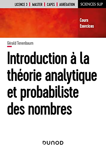 Introduction à la théorie analytique et probabiliste des nombres: Cours et exercices