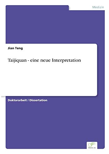 Taijiquan - eine neue Interpretation Taijiquan - eine neue Interpretation von Diplomarbeiten Agentur