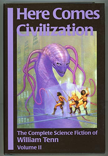 Here Comes Civilization: The Complete Science Ficition of William Tenn (Complete Science Fiction of William Tenn, Band 2)