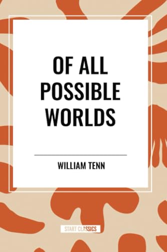 Of All Possible Worlds von Start Classics