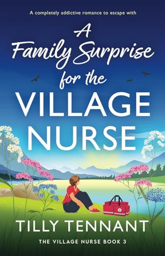 A Family Surprise for the Village Nurse: A completely addictive romance to escape with von Bookouture