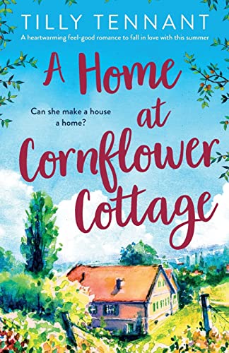 A Home at Cornflower Cottage: A heartwarming feel-good romance to fall in love with this summer von Bookouture