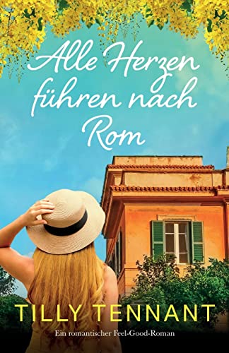 Alle Herzen führen nach Rom: Ein romantischer Feel-Good-Roman (From Italy with Love)