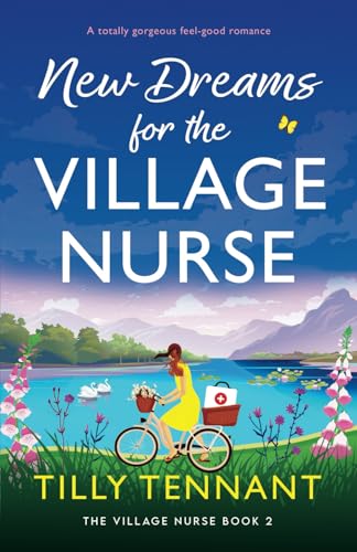 New Dreams for the Village Nurse: A totally gorgeous feel-good romance von Bookouture